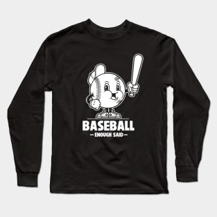 Baseball Enough Said Retro Sport Fan Funny Baseball Saying Long Sleeve T-Shirt